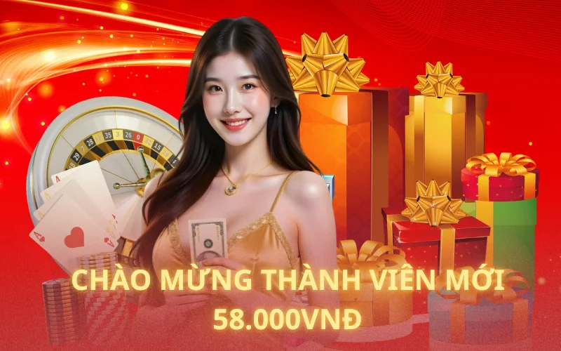 Những khuyến mãi chào mừng thành viên mới 58.000VNĐ
